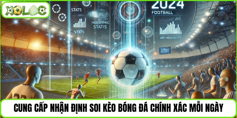 Cung cấp nhận định soi kèo bóng đá chính xác mỗi ngày