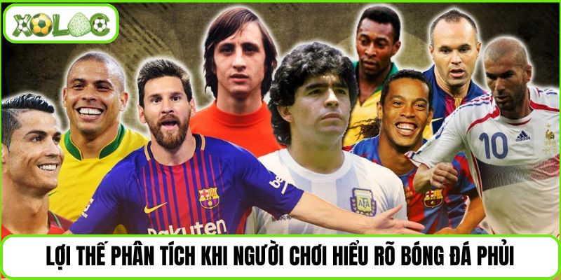 Lợi thế phân tích khi người chơi hiểu rõ bóng đá phủi