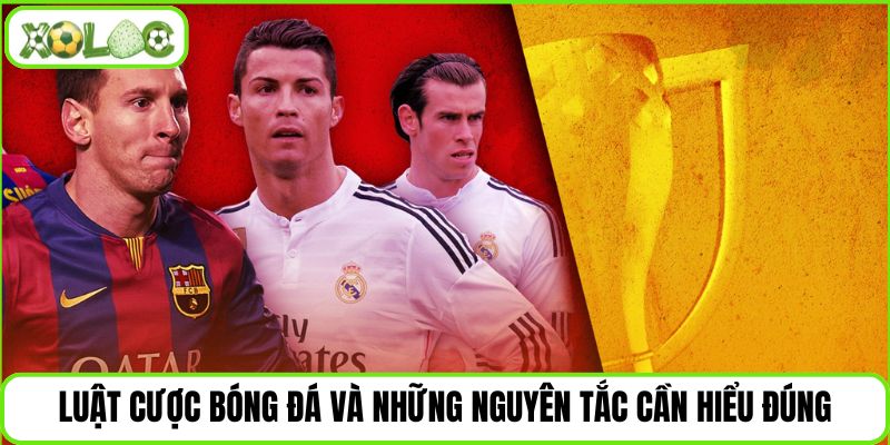 Luật cược bóng đá và những nguyên tắc cần hiểu đúng