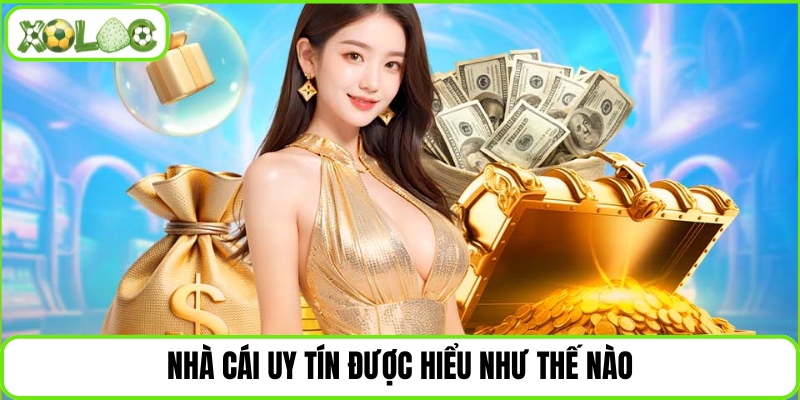 Nhà cái uy tín được hiểu như thế nào