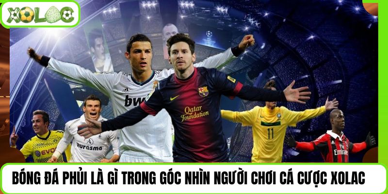 Bóng Đá Phủi Là Gì Trong Góc Nhìn Người Chơi Cá Cược Xolac